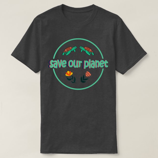 Save Our Planet Earth Day There Is No Planet B Mot T-Shirt (Design Front)