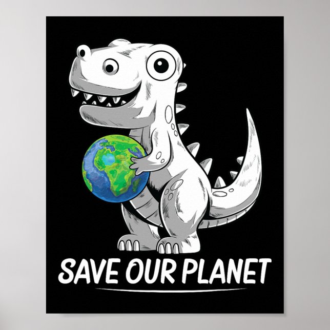 Save Our Planet Earth Day Trex Environment Kidstod Poster (Front)