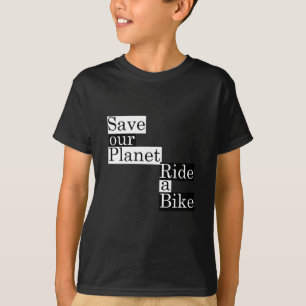 Save our planet, ride a bike T-Shirt