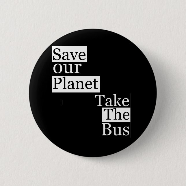 Save our Planet, take a bus 2 Inch Round Button (Front)