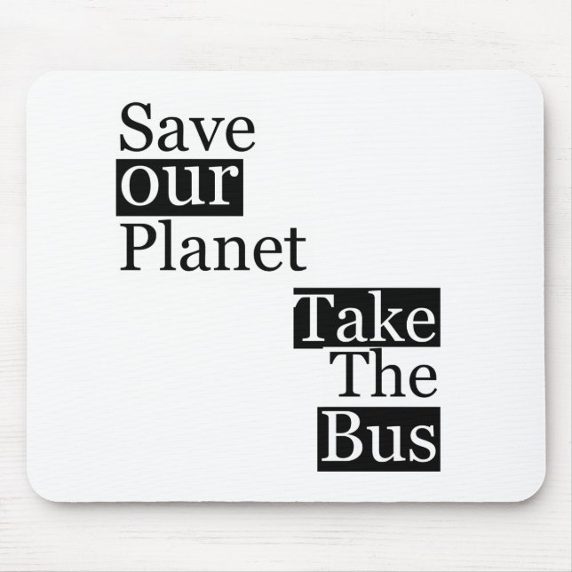 Save our Planet, take a bus Mouse Pad (Front)