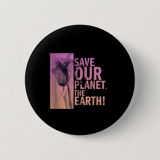 Save Our Planet The Earth Elephant Environmental P 2 Inch Round Button (Front)