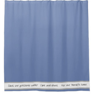 Save Our Precious Water  > Shower Curtain Quotes