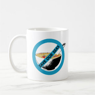 SAVE OUR SEAS ban shark fin soup Coffee Mug