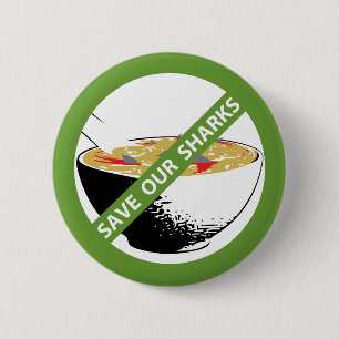SAVE OUR SHARKS ban shark fin soup 2 Inch Round Button