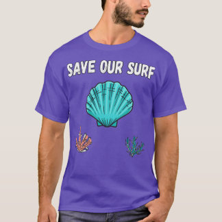 Save Our Surf Ocean Lover Save Our Seas T 3 T-Shirt