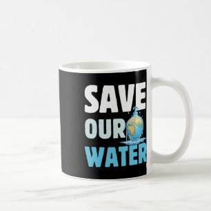Save Our Waters Earth Day Clean Water Coffee Mug