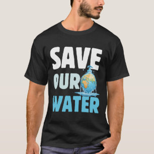 Save Our Waters Earth Day Clean Water T-Shirt