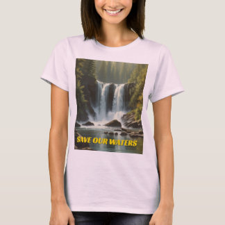SAVE OUR WATERS T-Shirt