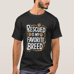 Save Pet Rescued Is My Favourite Breed, Dog and Ca T-Shirt