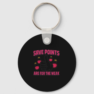 Save Points Are For The Weak Retro Gamer Quote  Keychain