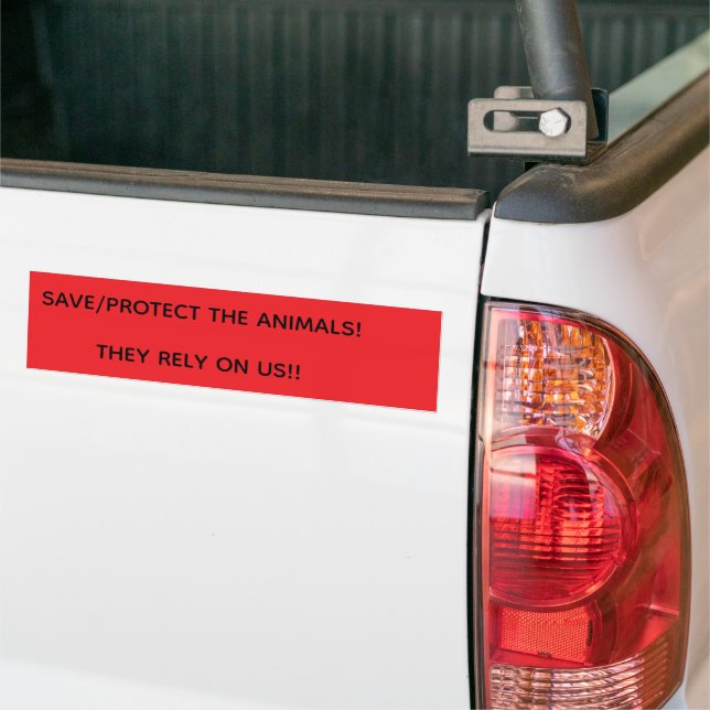 SAVE/PROTECT THE ANIMALS! THEY RELY ON US!! BUMPER STICKER (On Truck)