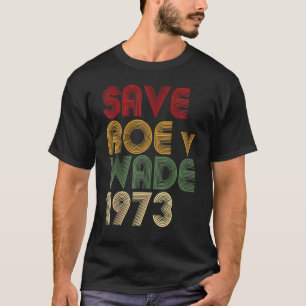 Save Roe V Wade Pro Choice Protest Feminist T-Shirt