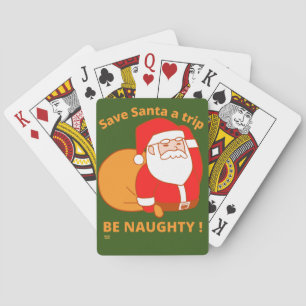 SAVE SANTA A TRIP, BE NAUGHTY funny santa claus   Playing Cards