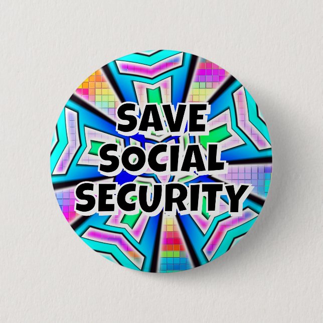 SAVE SOCIAL SECURITY (you may change the words) 2 Inch Round Button (Front)