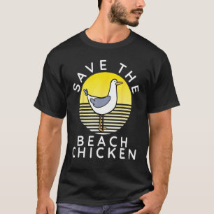 Save The Beach Chicken Funny Seagull T-Shirt