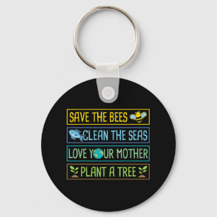 Save The Bees Clean The Seas Love Your Mother Plan Keychain