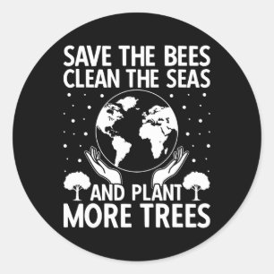 Save The Bees Clean The Seas Plant More Trees Eart Classic Round Sticker