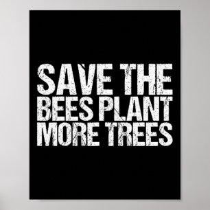 Save The Bees Plant More Trees Shirt Earth Day Poster