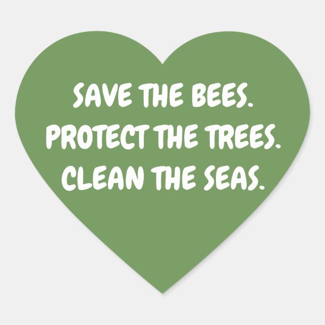 Save the Bees. Protect the Trees. Clean the Seas. Heart Sticker (Front)