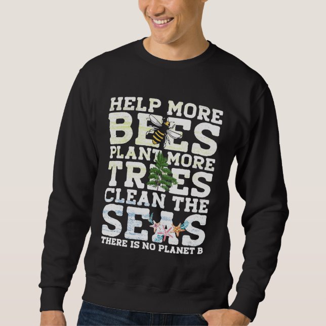 Save The Bees Trees And Seas  Climate Change Sweatshirt (Front)