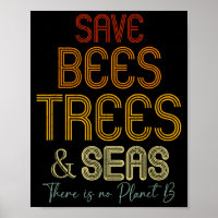 Save The Bees Trees And Seas There Is No Planet B 