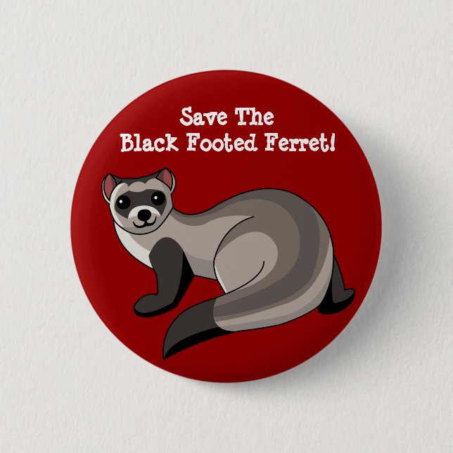 Save the Black Footed Ferret! 2 Inch Round Button (Front)