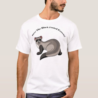 Save The Black Footed Ferrets! T-Shirt