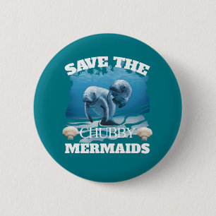 Save The Chubby Mermaids Manatees 2 Inch Round Button
