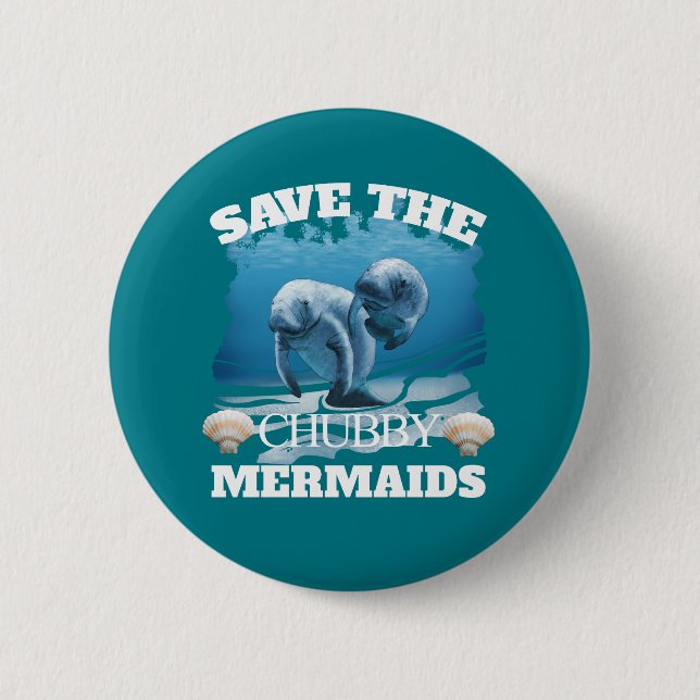 Save The Chubby Mermaids Manatees 2 Inch Round Button (Front)