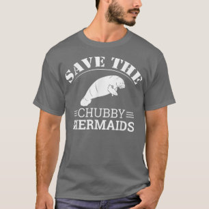 Save The Chubby Mermaids Manatees Apparel  T-Shirt
