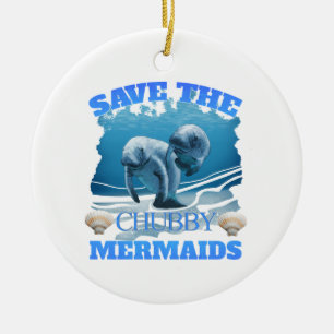Save The Chubby Mermaids Manatees Ceramic Ornament