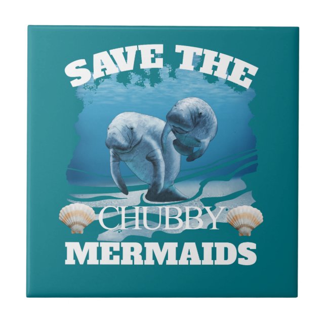 Save The Chubby Mermaids Manatees Tile (Front)