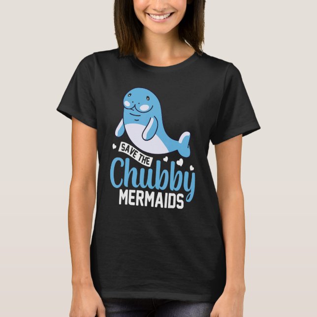 Save The Chubby Sea Cow Mermaids Manatee Floaty Po T-Shirt (Front)