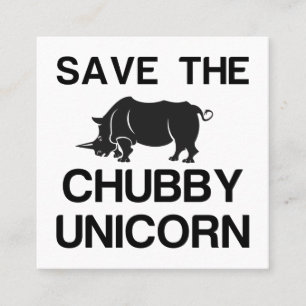 SAVE THE CHUBBY UNICORN RHINO CALLING CARD