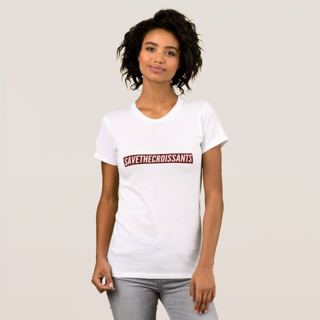 SAVE THE CROISSANTS T-Shirt (Front Full)