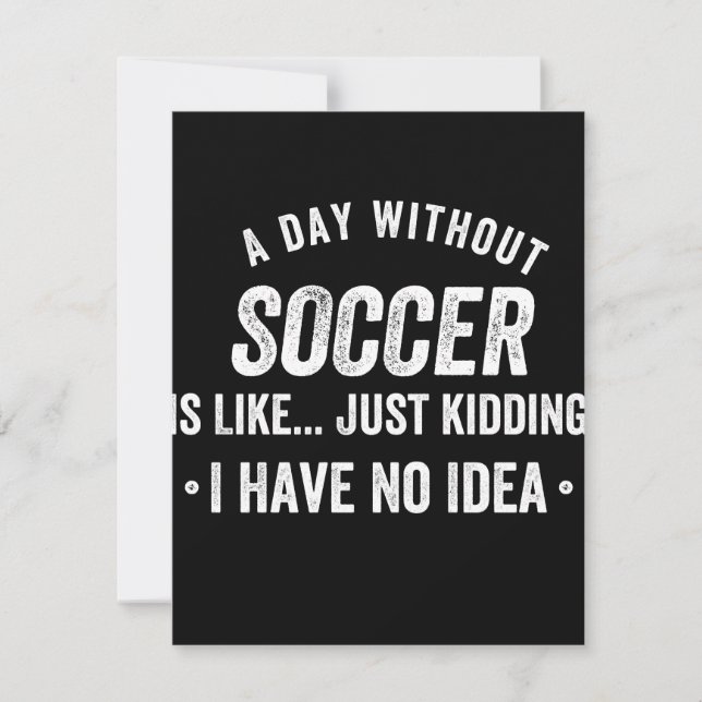 Save The Date A Day Without Soccer Is Like Just Kidding (Devant)