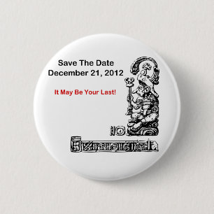 Save The Date, December 21, 2012 - The Apocalypse 2 Inch Round Button