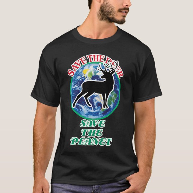 Save The Deer Save The Planet T-Shirt (Front)