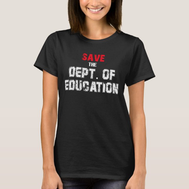 Save The Dept. Of Education T-Shirt (Front)