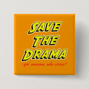Save the Drama Snappy Saying 2 Inch Square Button