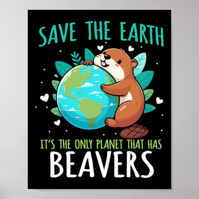 Save The Earth Beaver Design - Funny Earth Day Ani Poster (Front)