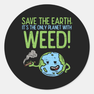 Save The Earth Day Shirt Weed Stoner Classic Round Sticker