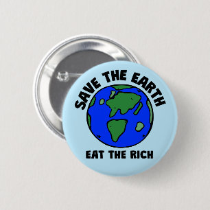 Save The Earth Eat The Rich   Bold Eco Activism 2 Inch Round Button