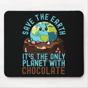 Save The Earth It's The Only Planet With Chocolate Mouse Pad