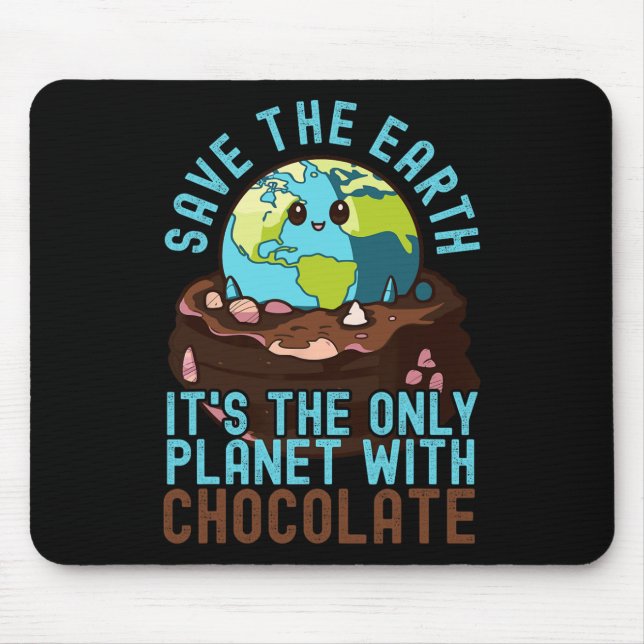 Save The Earth It's The Only Planet With Chocolate Mouse Pad (Front)