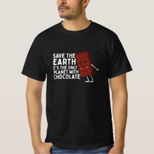 Save The Earth It's The Only Planet With Chocolate T-Shirt