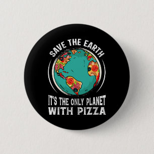 Save The Earth It's The Only Planet With Pizza Ear 2 Inch Round Button