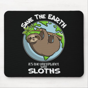 Save The Earth It's The Only Planet With Sloths Cu Mouse Pad
