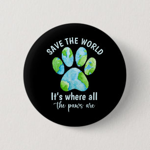 Save The Earth Its Where The Paws Are Earth Day Pe 2 Inch Round Button
